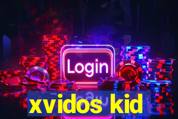 xvidos kid